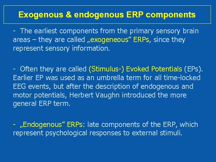 Exogenous & endogenous ERP components - The earliest components from the primary sensory brain