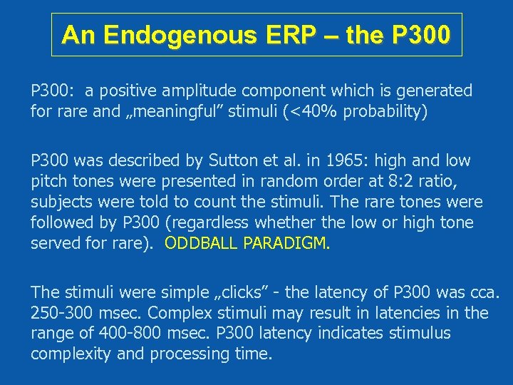 An Endogenous ERP – the P 300: a positive amplitude component which is generated