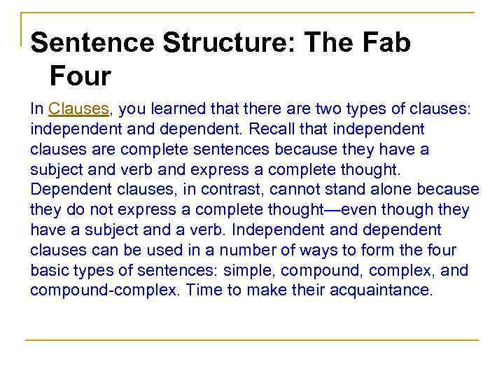 Sentence Structure: The Fab Four In Clauses, you learned that there are two types