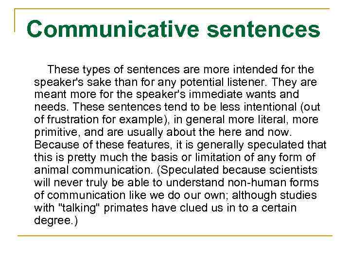 Communicative sentences These types of sentences are more intended for the speaker's sake than