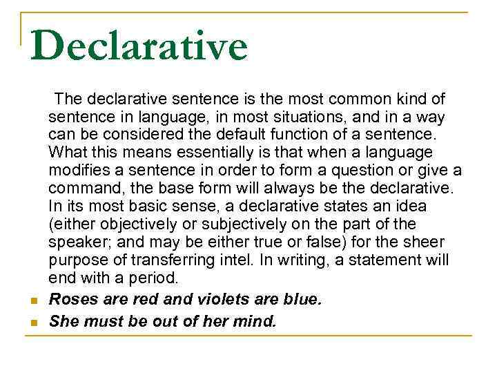 Declarative The declarative sentence is the most common kind of n n sentence in