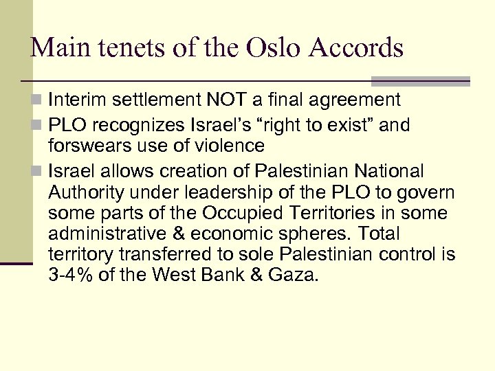 Main tenets of the Oslo Accords n Interim settlement NOT a final agreement n