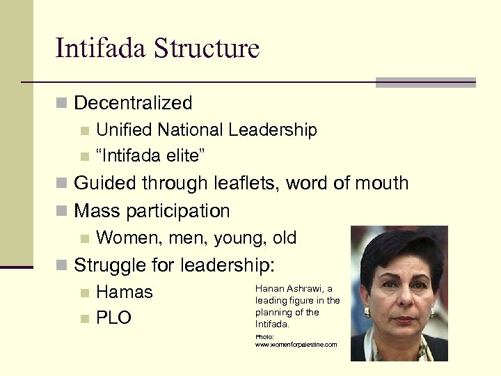 Intifada Structure n Decentralized n Unified National Leadership n “Intifada elite” n Guided through