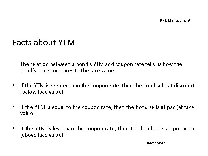 Risk Management Facts about YTM The relation between a bond’s YTM and coupon rate