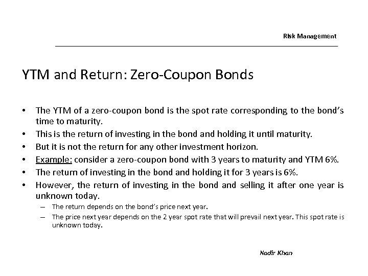 Risk Management YTM and Return: Zero-Coupon Bonds • • • The YTM of a