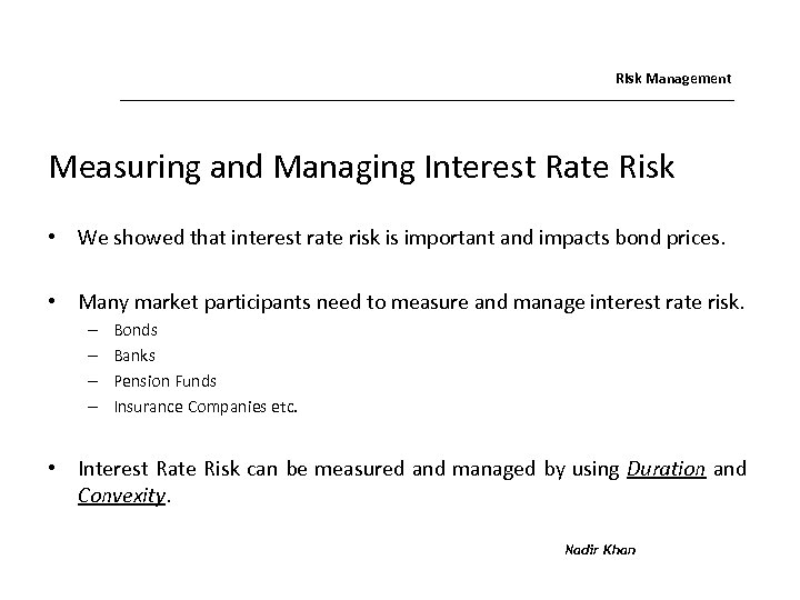 Risk Management Measuring and Managing Interest Rate Risk • We showed that interest rate