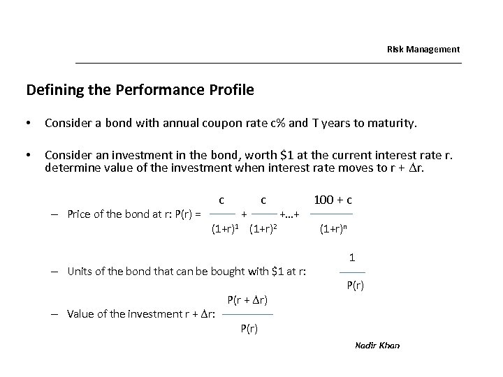 Risk Management Defining the Performance Profile • Consider a bond with annual coupon rate