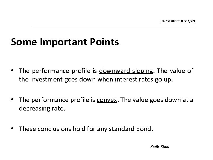Investment Analysis Some Important Points • The performance profile is downward sloping. The value