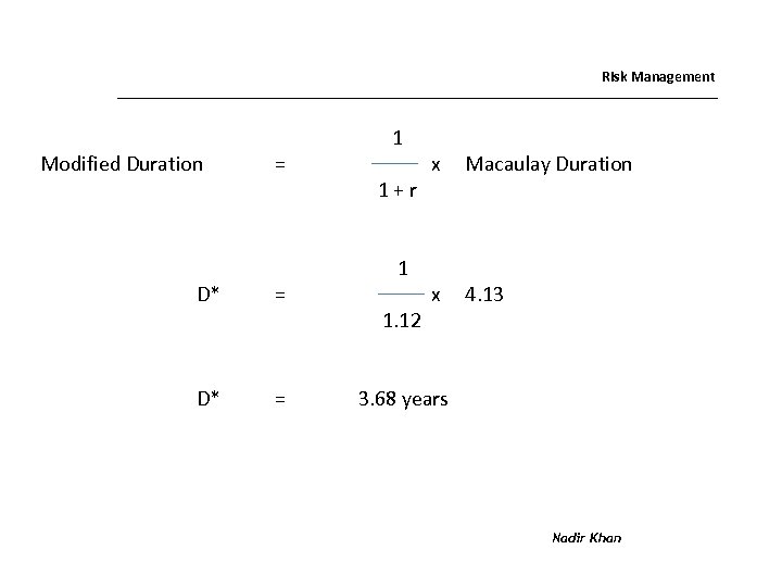 Risk Management Modified Duration = D* = 1 1+r 1 1. 12 x Macaulay
