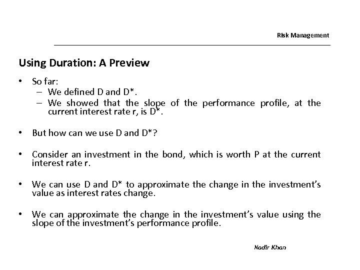 Risk Management Using Duration: A Preview • So far: – We defined D and