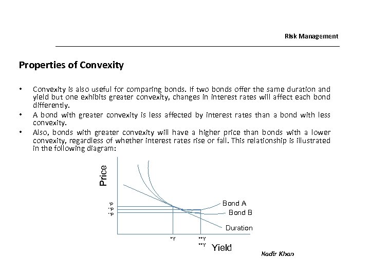 Risk Management Properties of Convexity • • Convexity is also useful for comparing bonds.