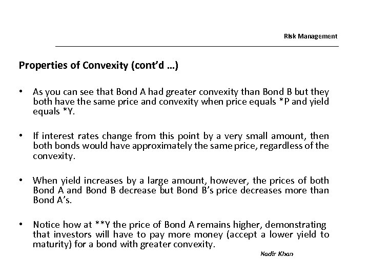 Risk Management Properties of Convexity (cont’d …) • As you can see that Bond
