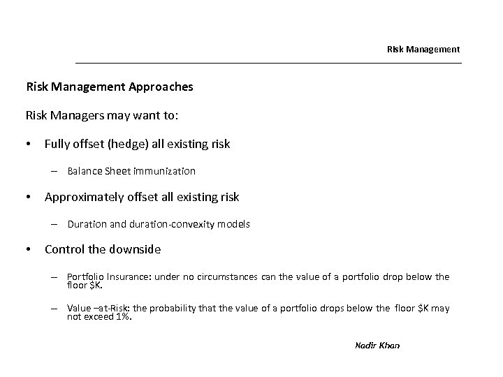 Risk Management Approaches Risk Managers may want to: • Fully offset (hedge) all existing