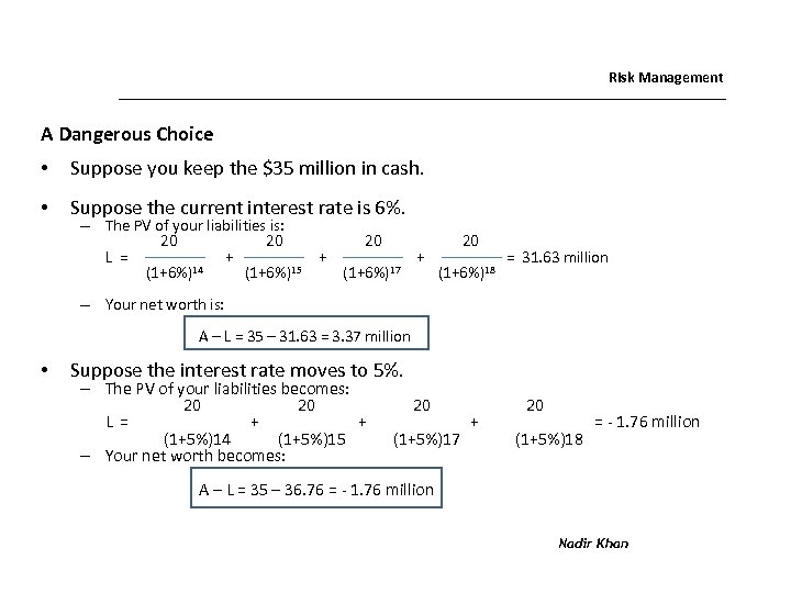 Risk Management A Dangerous Choice • Suppose you keep the $35 million in cash.