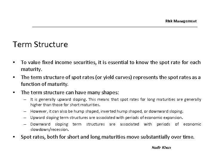 Risk Management Term Structure • • • To value fixed income securities, it is