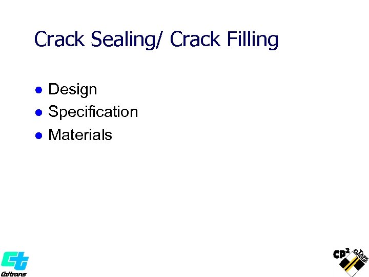 Crack Sealing/ Crack Filling l l l Design Specification Materials 