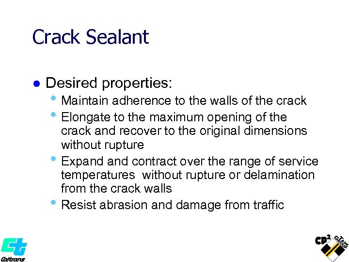 Crack Sealant l Desired properties: • Maintain adherence to the walls of the crack