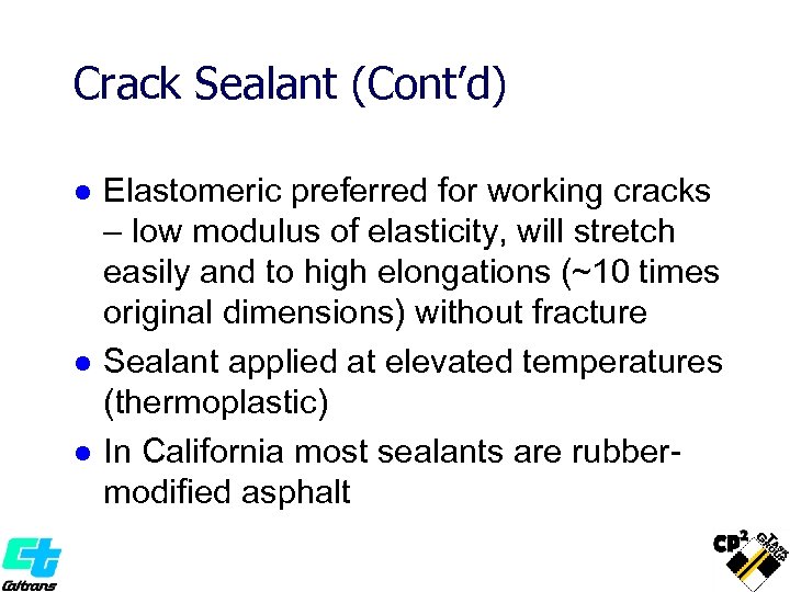 Crack Sealant (Cont’d) l l l Elastomeric preferred for working cracks – low modulus