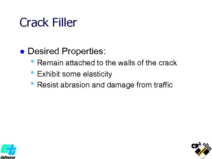 Crack Filler l Desired Properties: • Remain attached to the walls of the crack