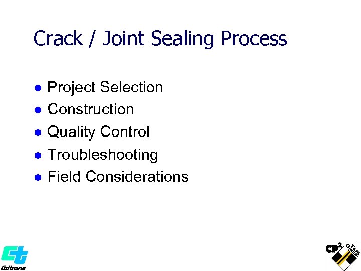 Crack / Joint Sealing Process l l l Project Selection Construction Quality Control Troubleshooting