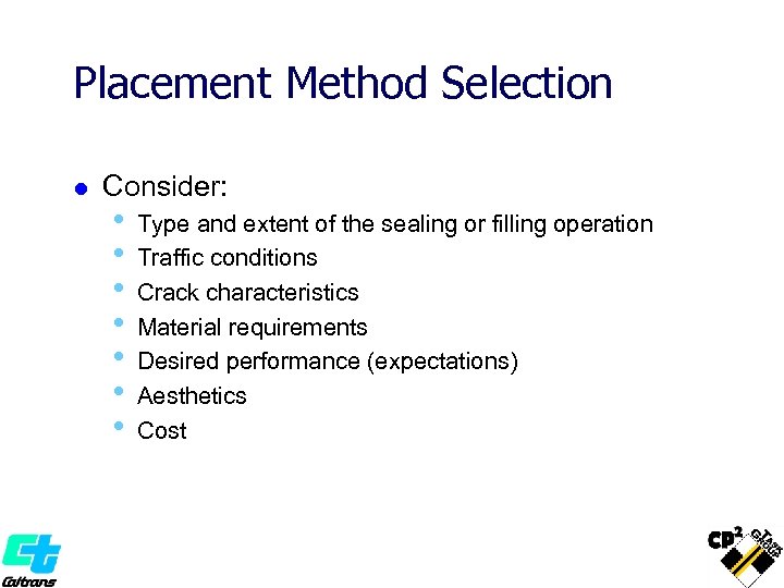 Placement Method Selection l Consider: • • Type and extent of the sealing or