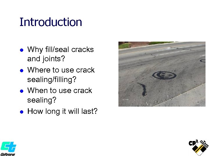 Introduction l l Why fill/seal cracks and joints? Where to use crack sealing/filling? When