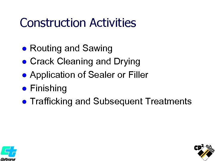 Construction Activities l l l Routing and Sawing Crack Cleaning and Drying Application of