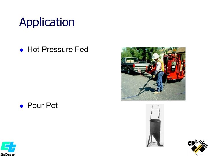 Application l Hot Pressure Fed l Pour Pot 