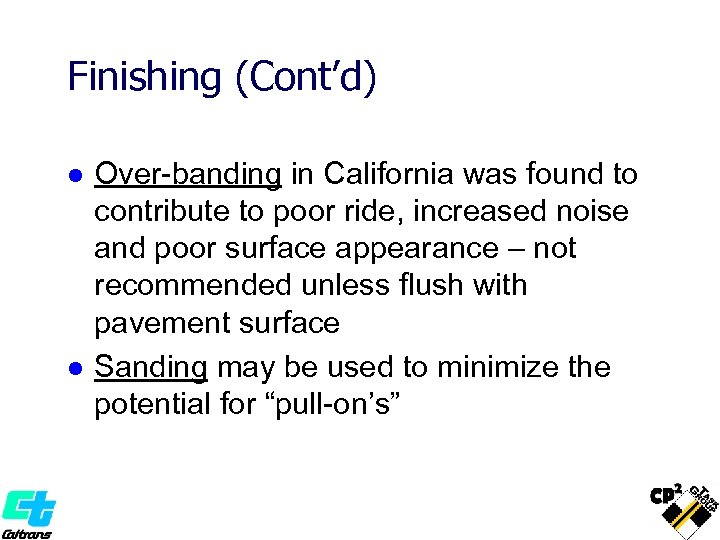 Finishing (Cont’d) l l Over-banding in California was found to contribute to poor ride,