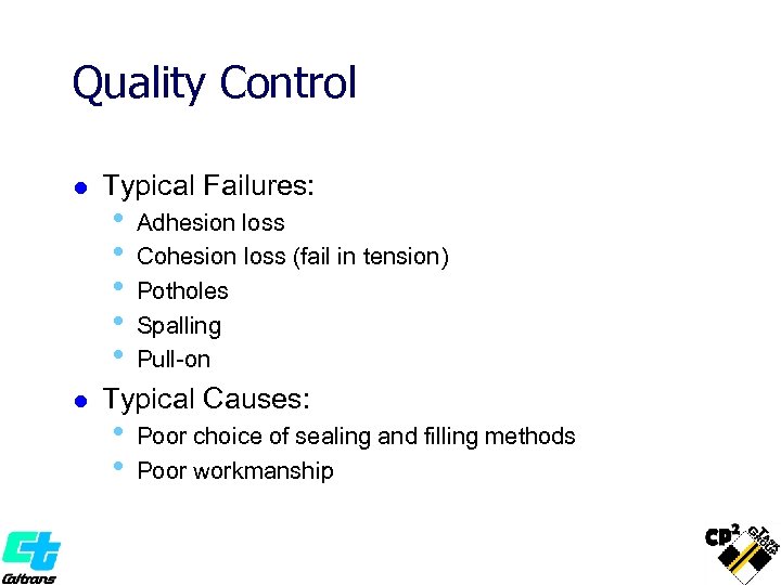 Quality Control l l Typical Failures: • • • Adhesion loss Cohesion loss (fail