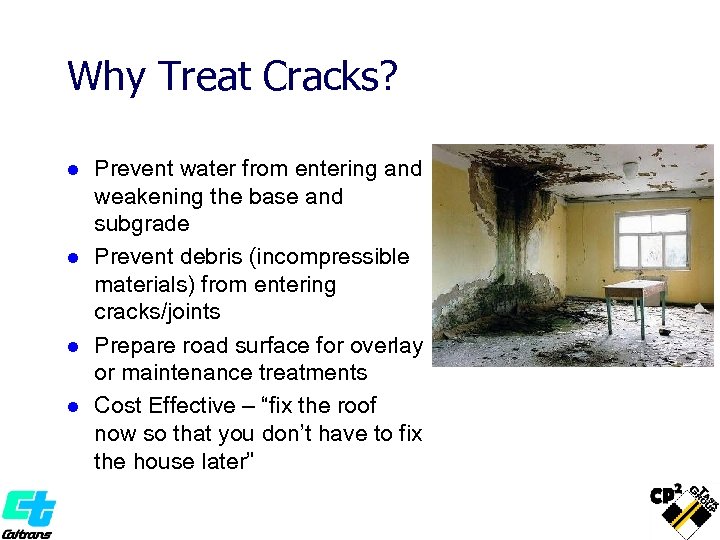 Why Treat Cracks? l l Prevent water from entering and weakening the base and