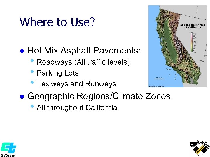 Where to Use? l Hot Mix Asphalt Pavements: l Geographic Regions/Climate Zones: • Roadways