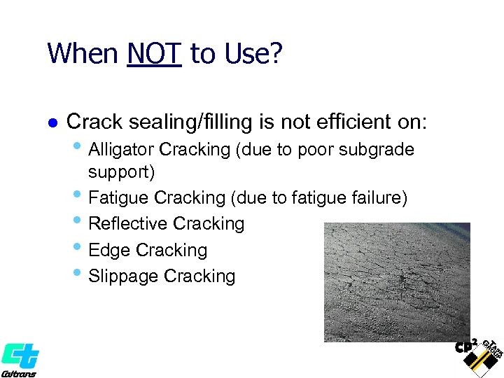 When NOT to Use? l Crack sealing/filling is not efficient on: • Alligator Cracking