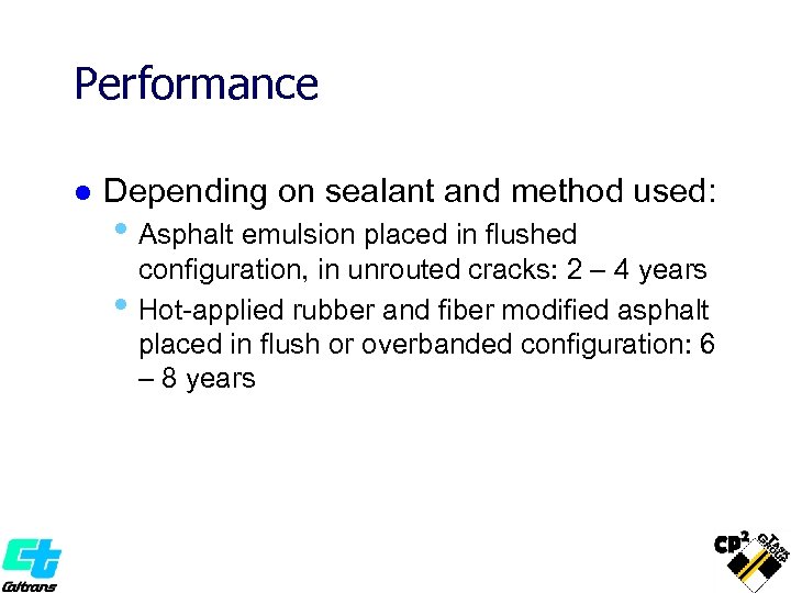 Performance l Depending on sealant and method used: • Asphalt emulsion placed in flushed