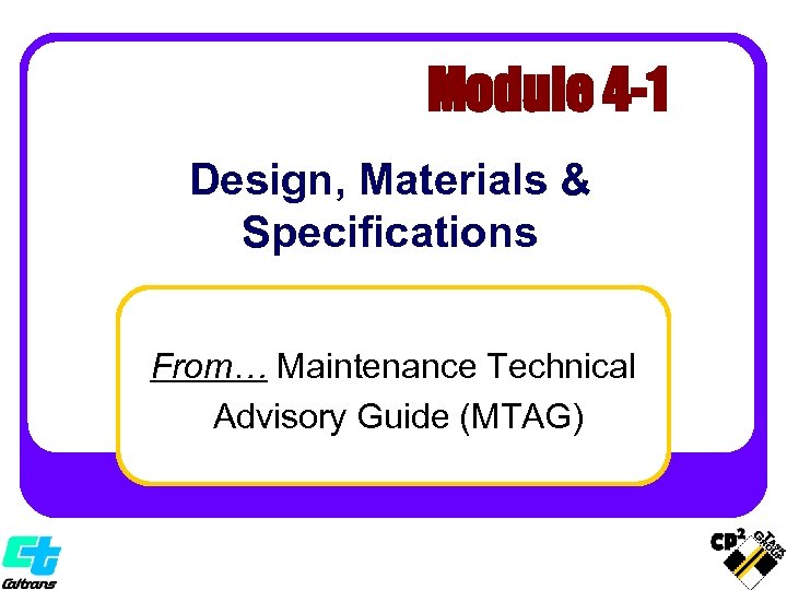 Module 4 -1 Design, Materials & Specifications From… Maintenance Technical Advisory Guide (MTAG) 