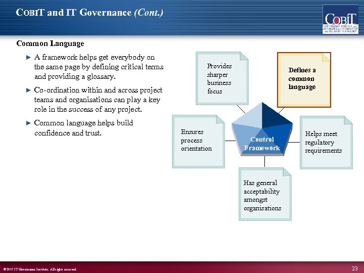COBIT and IT Governance (Cont. ) Common Language ► A framework helps get everybody