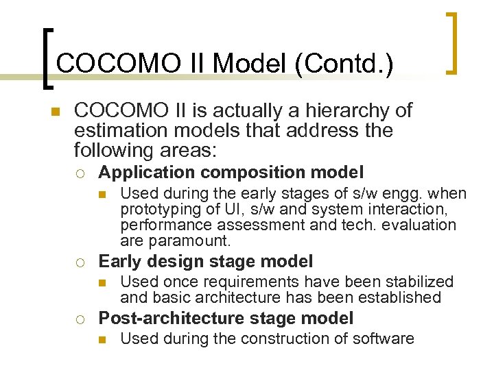 COCOMO II Model (Contd. ) n COCOMO II is actually a hierarchy of estimation