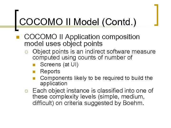 COCOMO II Model (Contd. ) n COCOMO II Application composition model uses object points