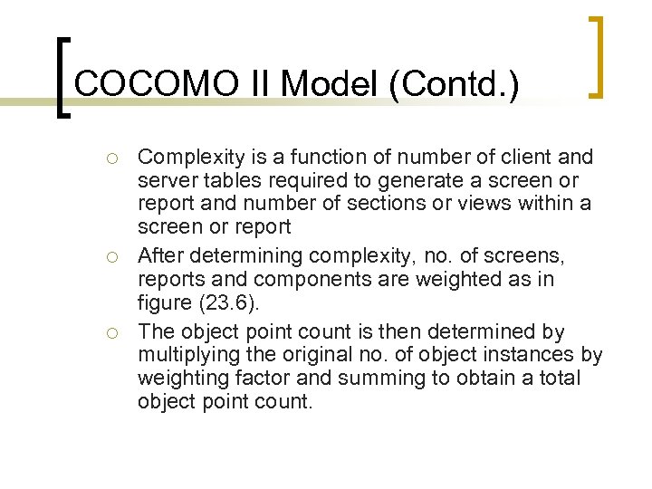 COCOMO II Model (Contd. ) ¡ ¡ ¡ Complexity is a function of number