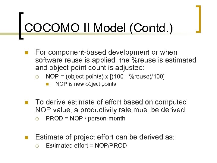 COCOMO II Model (Contd. ) n For component-based development or when software reuse is