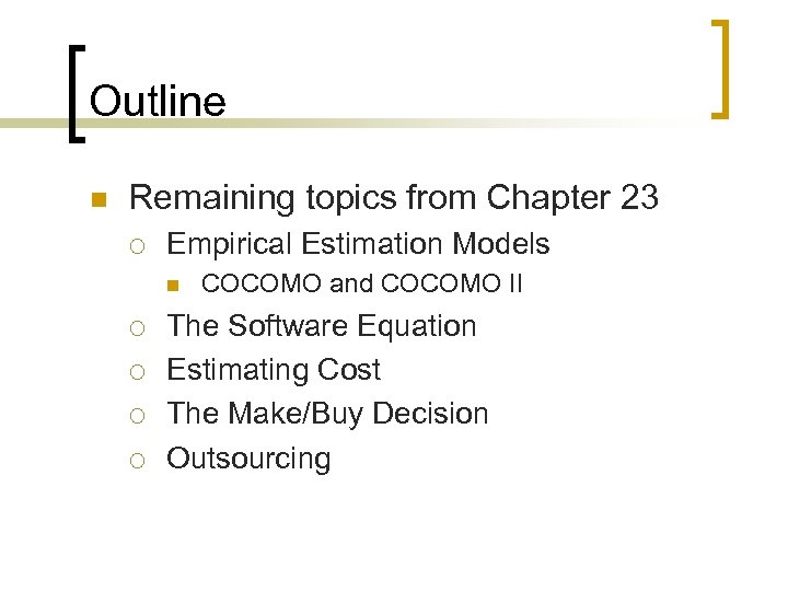 Outline n Remaining topics from Chapter 23 ¡ Empirical Estimation Models n ¡ ¡