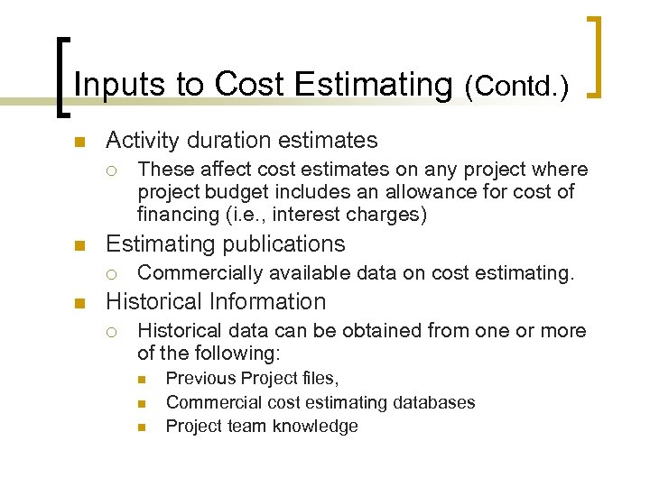 Inputs to Cost Estimating (Contd. ) n Activity duration estimates ¡ n Estimating publications