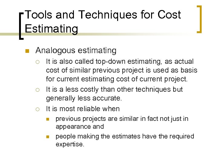 Tools and Techniques for Cost Estimating n Analogous estimating ¡ ¡ ¡ It is