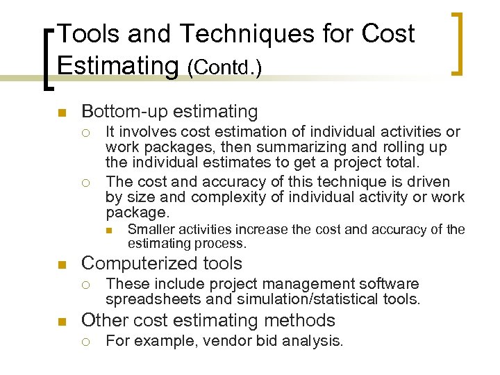 Tools and Techniques for Cost Estimating (Contd. ) n Bottom-up estimating ¡ ¡ It