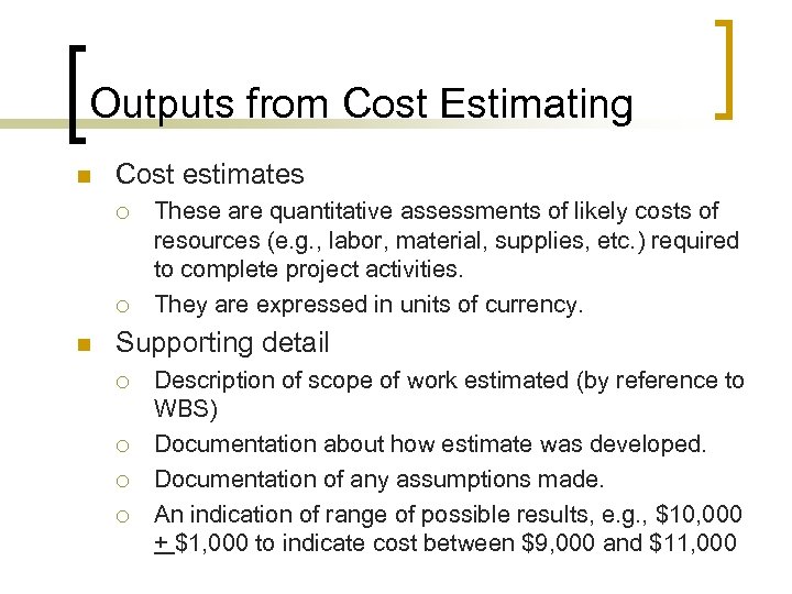 Outputs from Cost Estimating n Cost estimates ¡ ¡ n These are quantitative assessments