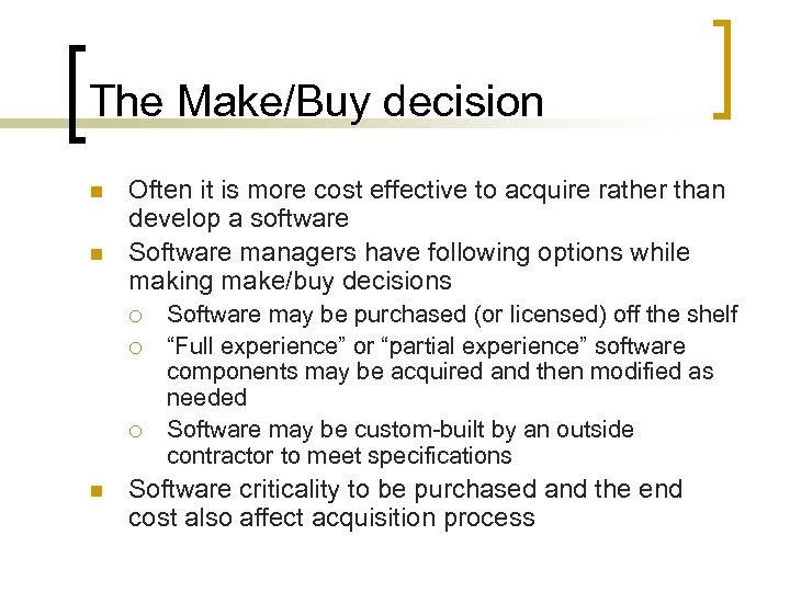 The Make/Buy decision n n Often it is more cost effective to acquire rather