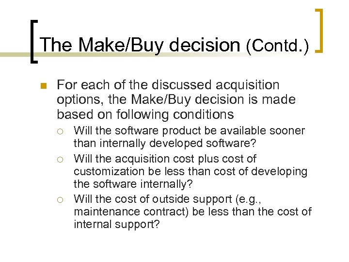 The Make/Buy decision (Contd. ) n For each of the discussed acquisition options, the
