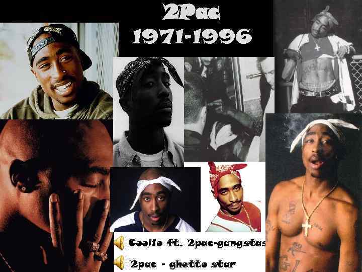 2 Pac 1971 -1996 Coolio ft. 2 pac-gangstas paradise 2 pac – ghetto star