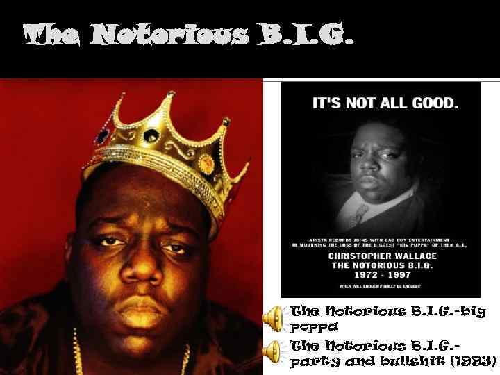 The Notorious B. I. G. -big poppa The Notorious B. I. G. party and