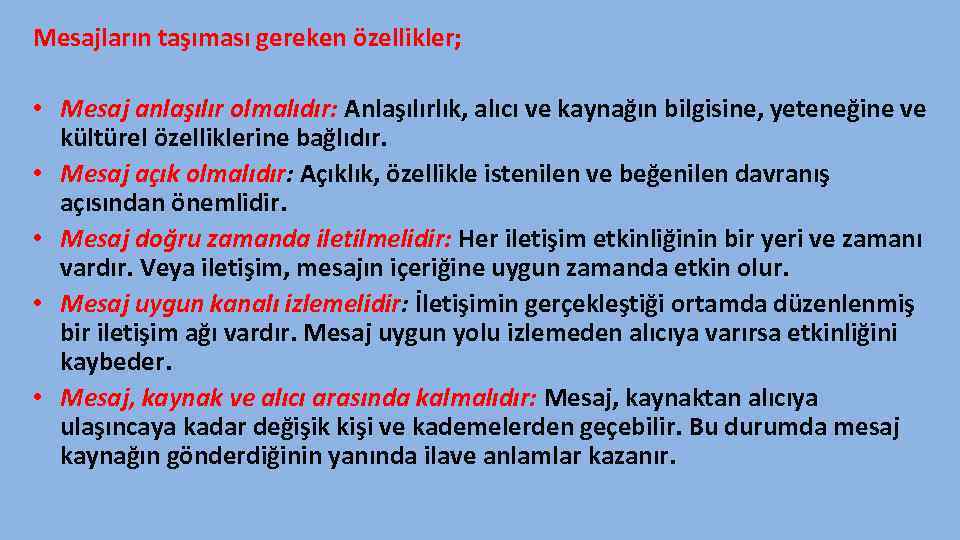 Mesajların taşıması gereken özellikler; • Mesaj anlaşılır olmalıdır: Anlaşılırlık, alıcı ve kaynağın bilgisine, yeteneğine